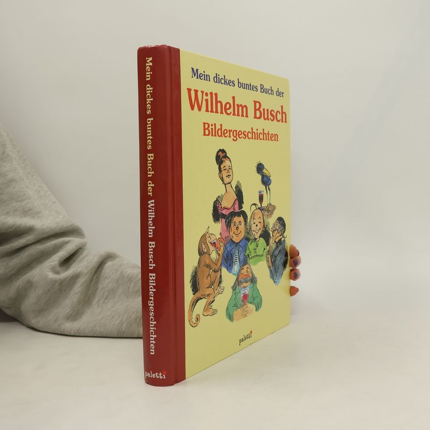 Wilhelm Busch Mein dickes buntes Buch der Wilhelm-Busch Bildergeschichten