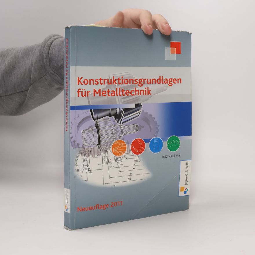 Kurt Raich Konstruktionsgrundlagen für Metalltechnik