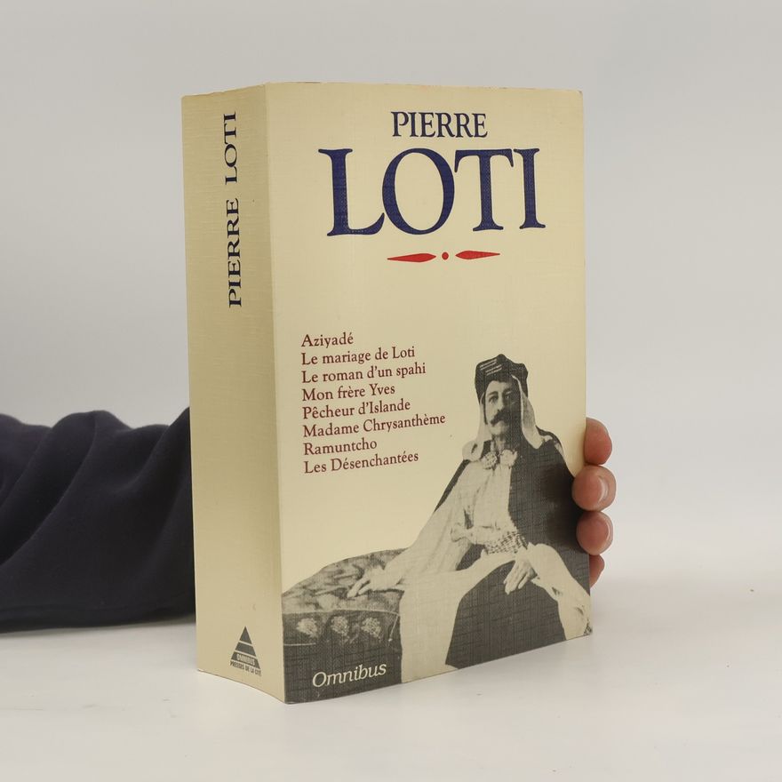Pierre Loti Aziyadé; Le mariage de Loti; Le roman d'un spahi; Mon frère Yves; Pêcheur d'Islande Madame Chrysanthème; Ramuntcho; Les Désenchantées