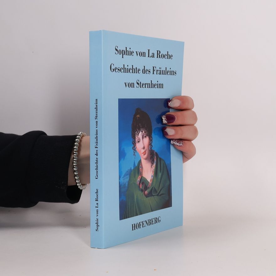 Sophie von La Roche Geschichte des Fräuleins von Sternheim