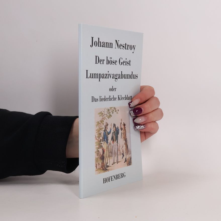 Johann Nestroy Der böse Geist Lumpazivagabundus oder Das liederliche Kleeblatt
