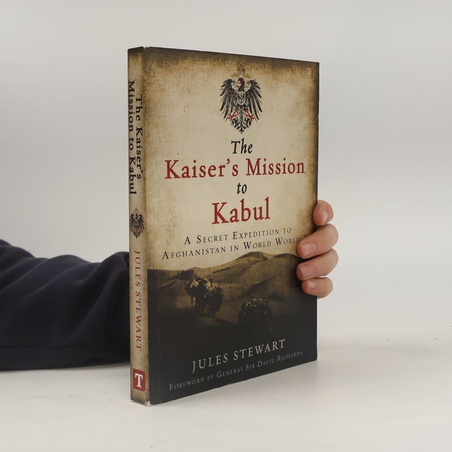General Sir David Richards The Kaiser's Mission to Kabul