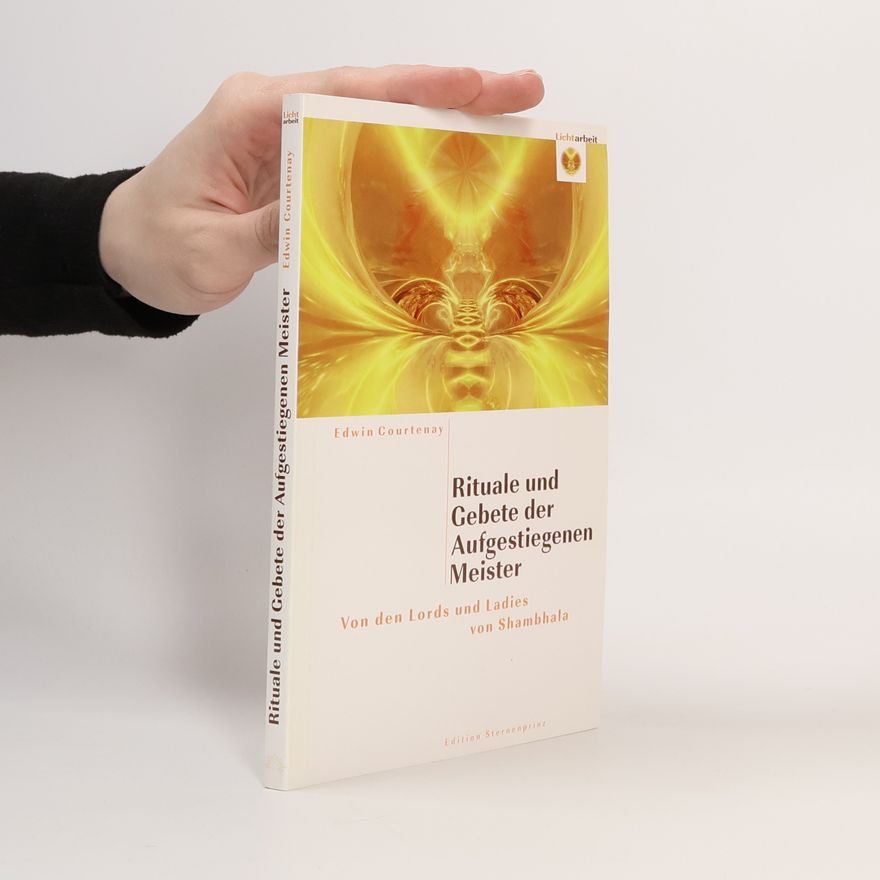 Edwin Courtenay Rituale und Gebete der aufgestiegenen Meister