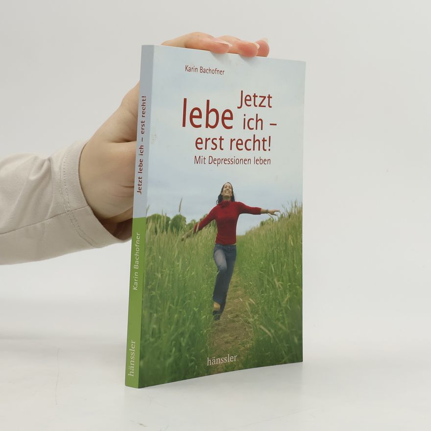 Karin Bachofner Jetzt lebe ich - erst recht!
