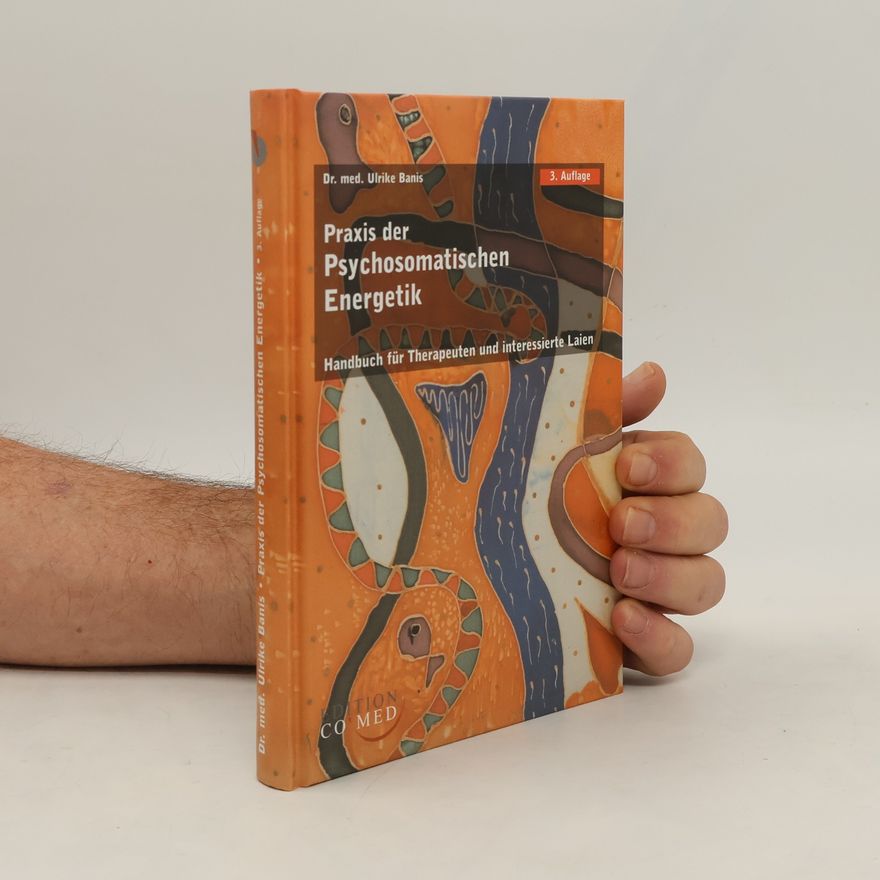 Ulrike Banis Handbuch Praxis der psychosomatischen Energetik - 3. Auflage
