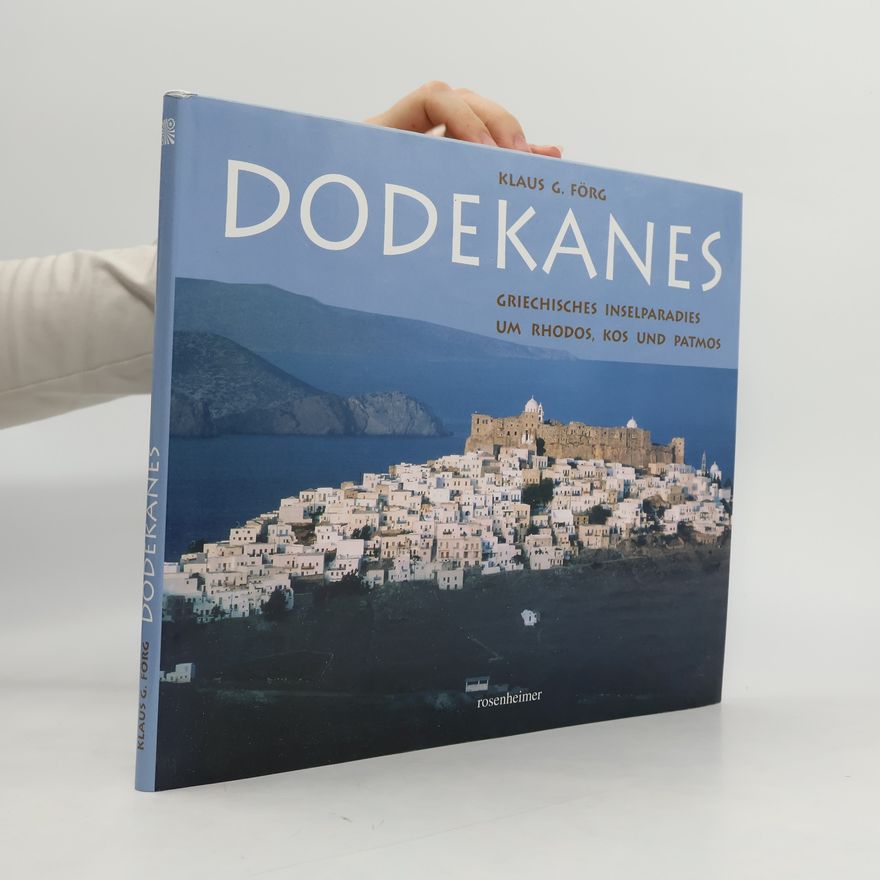 Klaus G. Förg Dodekanes. Griechisches Inselparadies um Rhodos, Kos und Patmos.