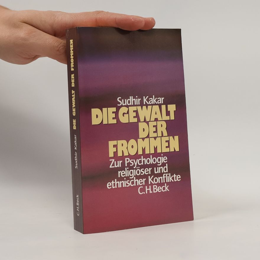 Sudhir Kakar Die Gewalt der Frommen
