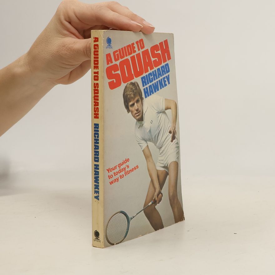 Richard Hawkey A Guide to Squash