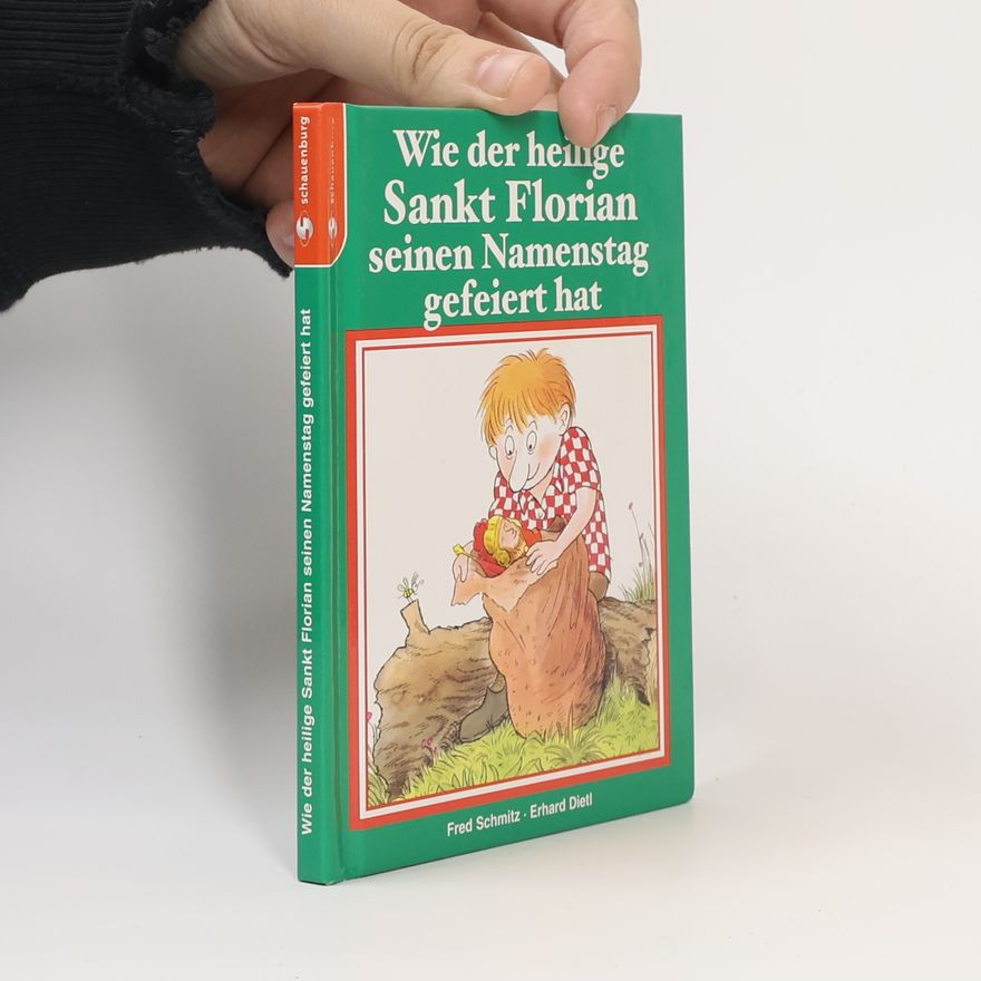 Fred Schmitz Wie der heilige Sankt Florian seinen Namenstag gefeirt hat