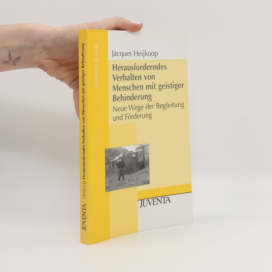 Jacques Heijkoop Edition Sozial: Herausforderndes Verhalten von Menschen mit geistiger Behinderung