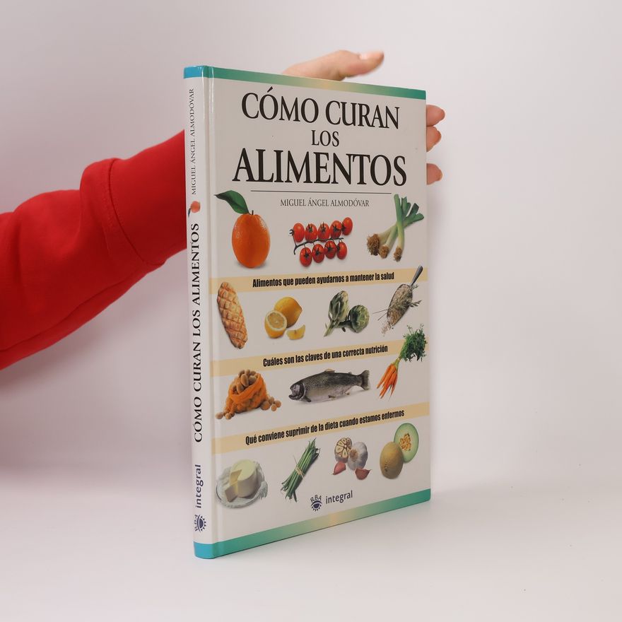 Miguel Ángel Almodóvar Cómo curan los alimentos
