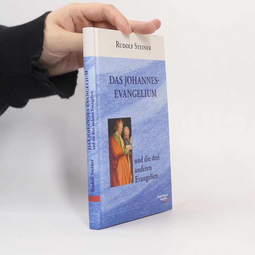 Rudolf Steiner Das Johannes-Evangelium und die drei anderen Evangelien
