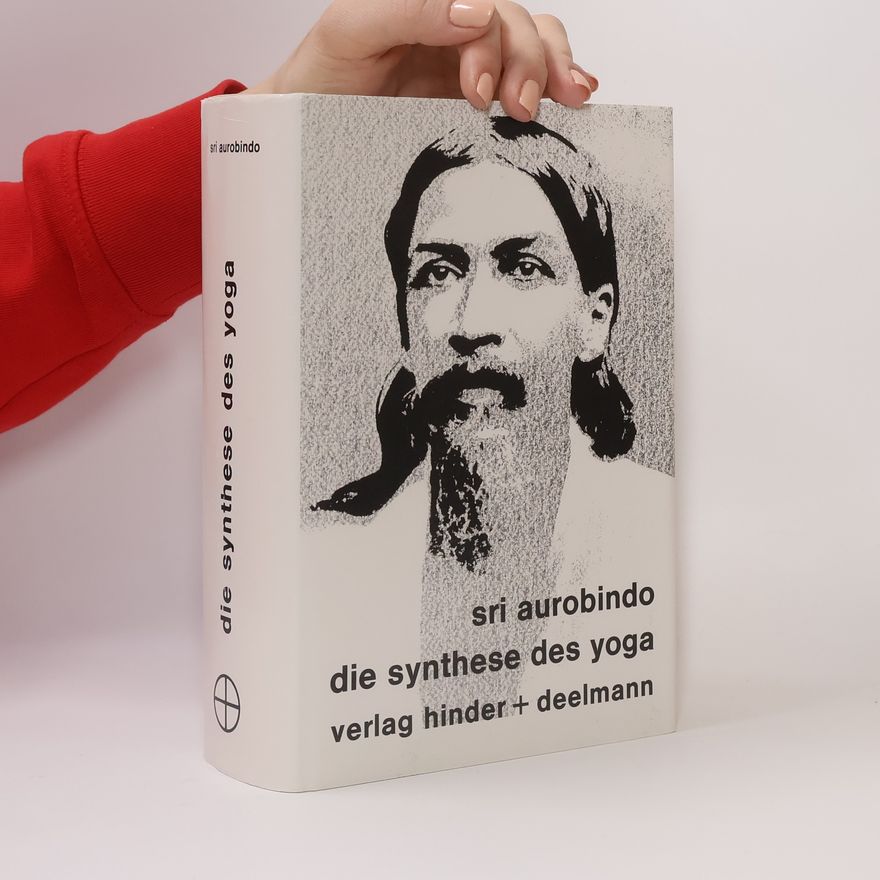 Aurobindo Ghosh Die Synthese des Yoga