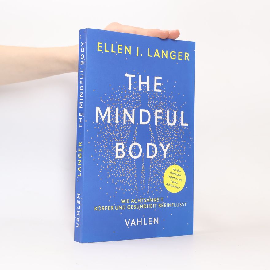 Ellen J. Langer The Mindful Body