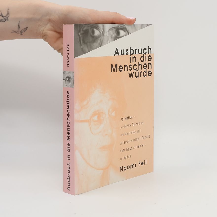 Naomi Feil Ausbruch in die Menschenwürde