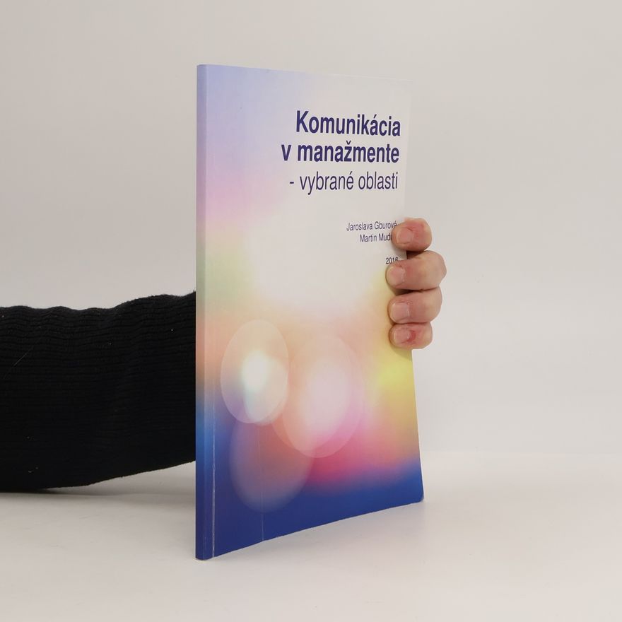 Jaroslava Gburová Komunikácia v manažmente - vybrané oblasti