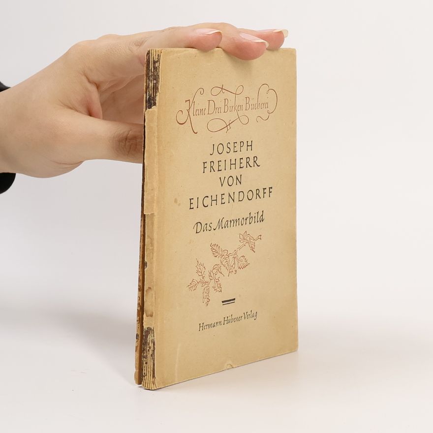 Joseph Freiherrn von Eichendorff Das Marmorbild