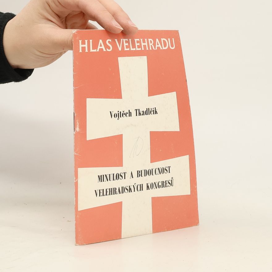 Vojtěch Tkadlčík Minulost a budoucnost velehradských kongresů