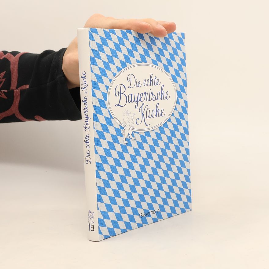 Edition Bassermann Die echte Bayerische Küche - Das nostalgische Kochbuch mit regionalen und traditionellen Rezepten aus Bayern