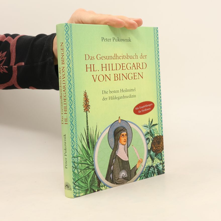 Peter Pukownik Das Gesundheitsbuch der hl. Hildegard von Bingen