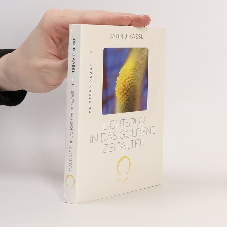 Jahn J. Kassl LICHTSPUR IN DAS GOLDENE ZEITALTER. Edition Meister Dialoge