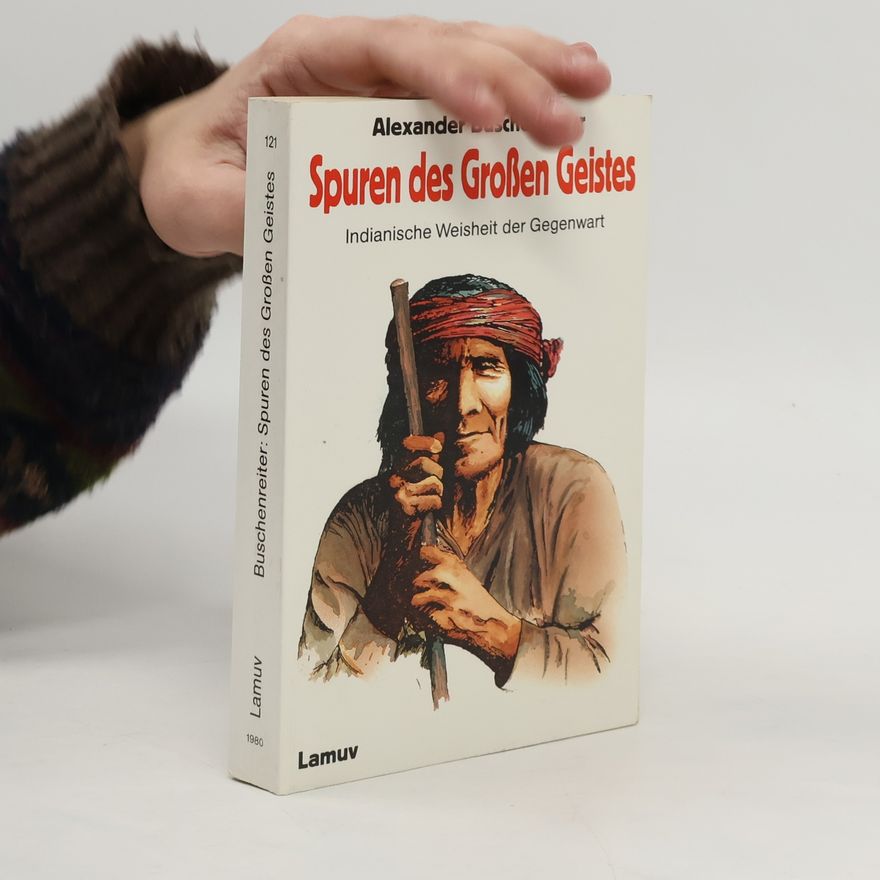 Alexander Buschenreiter Spuren des Großen Geistes