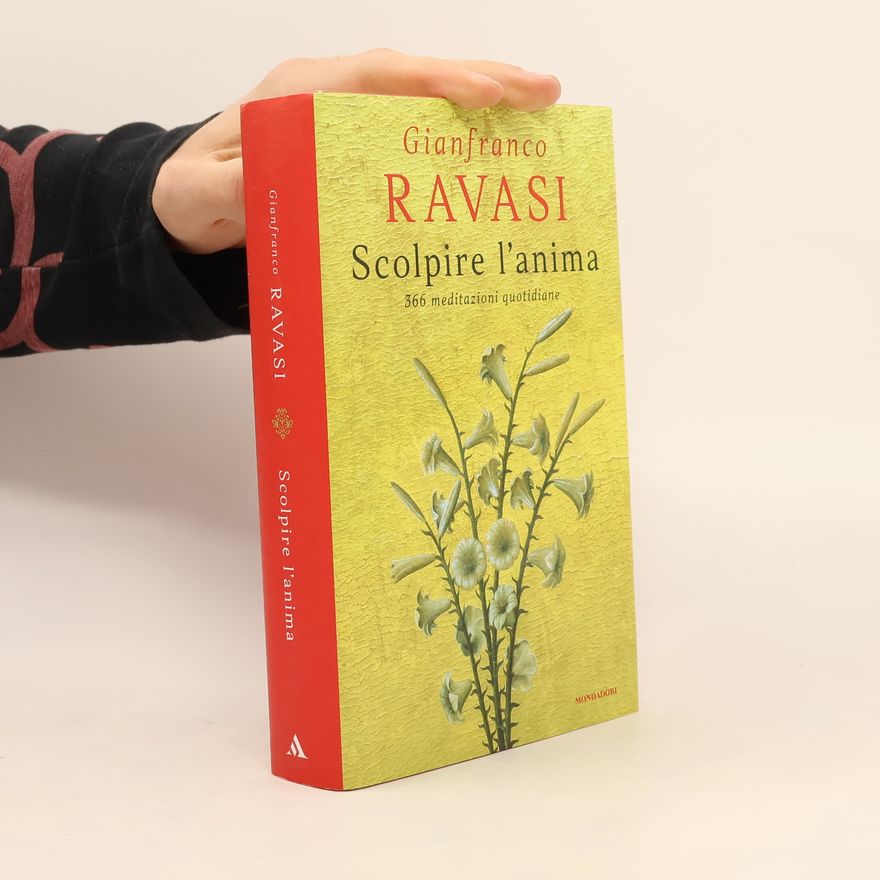 Gianfranco Ravasi Scolpire l'anima. 366 meditazioni quotidiane