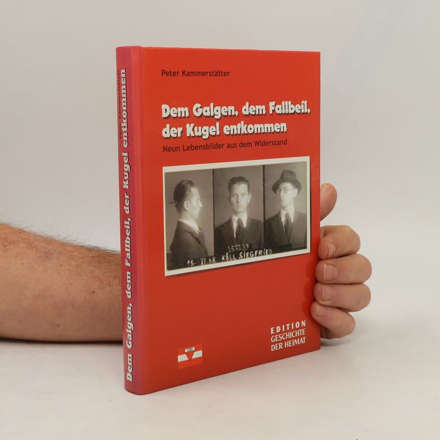 Peter Kammerstätter Dem Galgen, dem Fallbeil, der Kugel entkommen