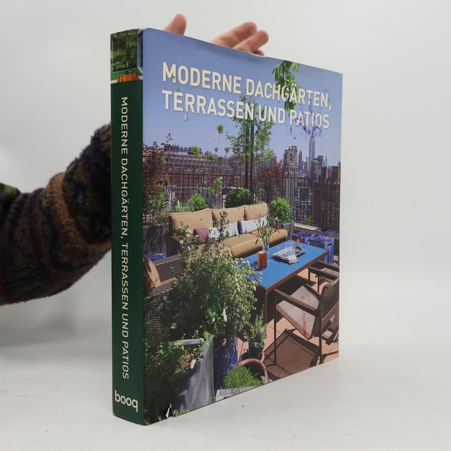 Autorenkollektiv Moderne Dachgärten, Terrassen und Patios