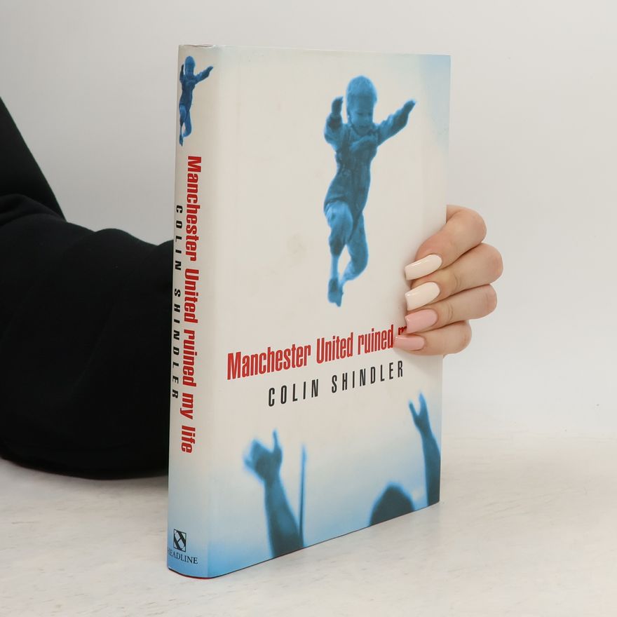 Colin Shindler Manchester United Ruined My Life