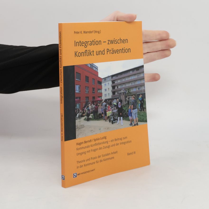 Sylvia Lustig Theorie und Praxis der Sozialen Arbeit in der Kommune für die Kommune - 3: Integration - zwischen Konflikt und Prävention