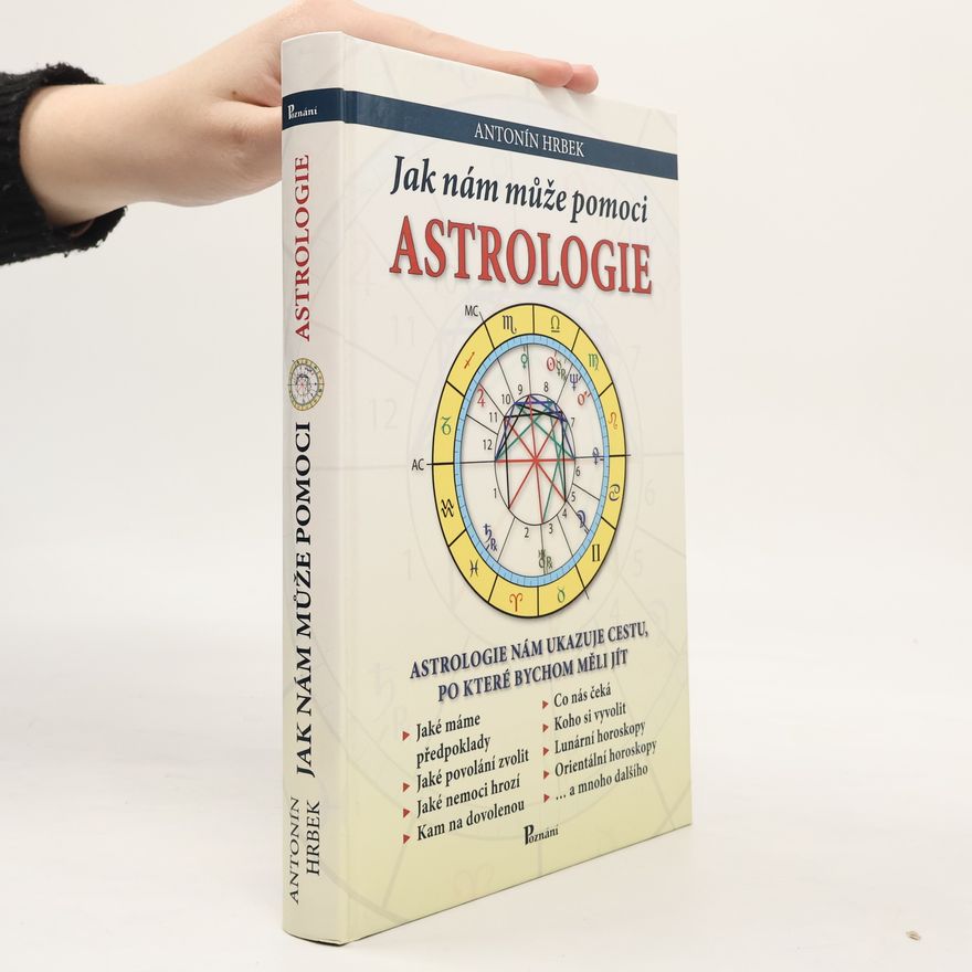 Antonín Hrbek Jak nám může pomoci astrologie. Astrologie nám ukazuje cestu, po které bychom měli jít