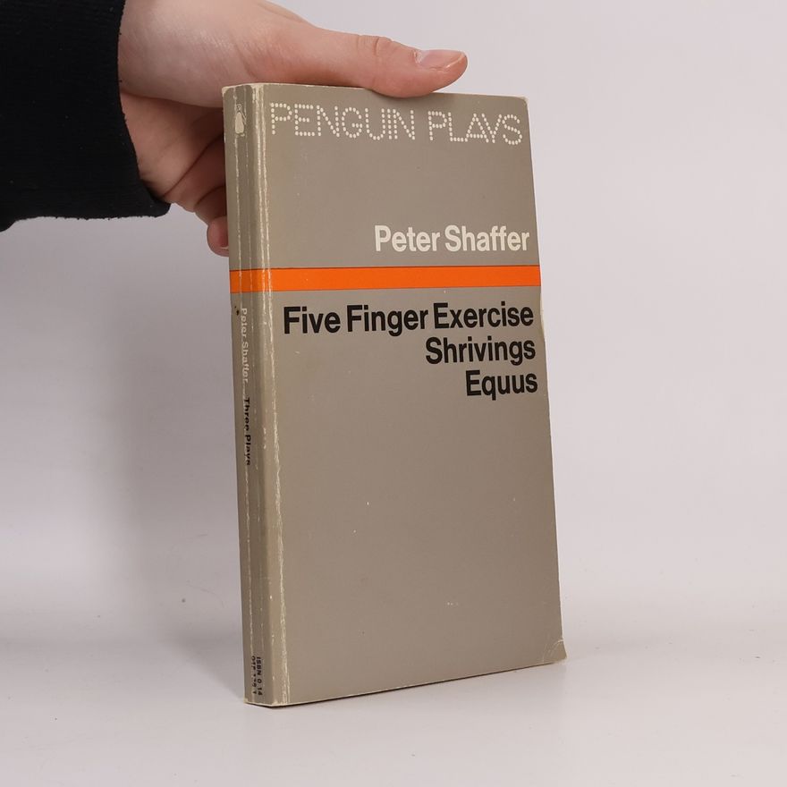 Peter Shaffer Five Finger Exercise. Shrivings. Equus