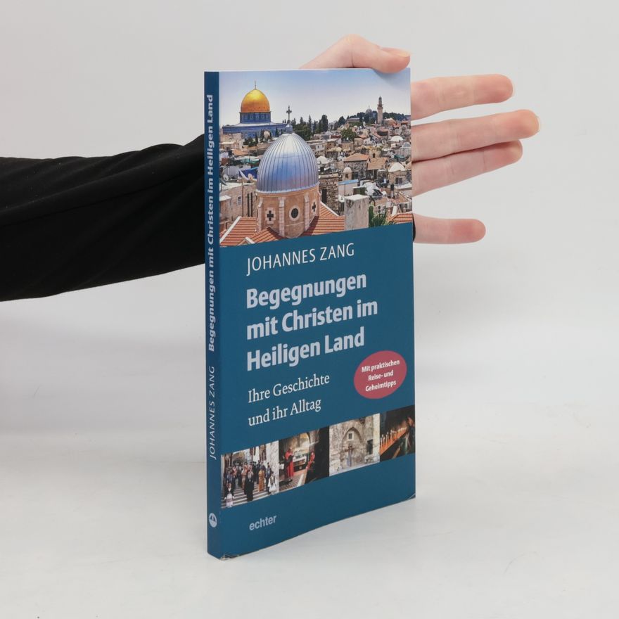 Johannes Zang Begegnungen mit Christen im Heiligen Land