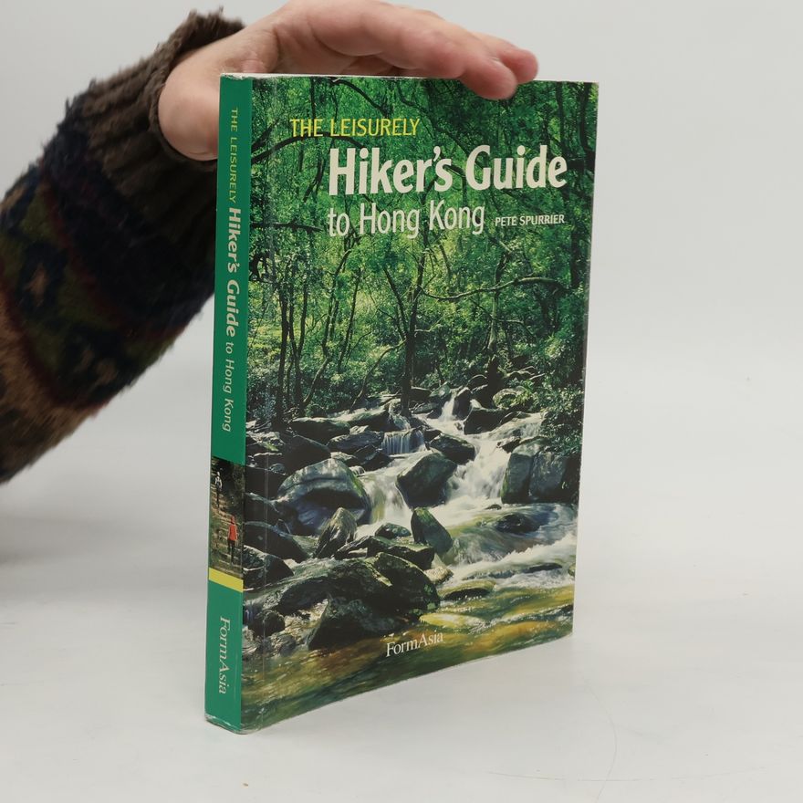 Pete Spurrier The Leisurely Hiker's Guide to Hong Kong