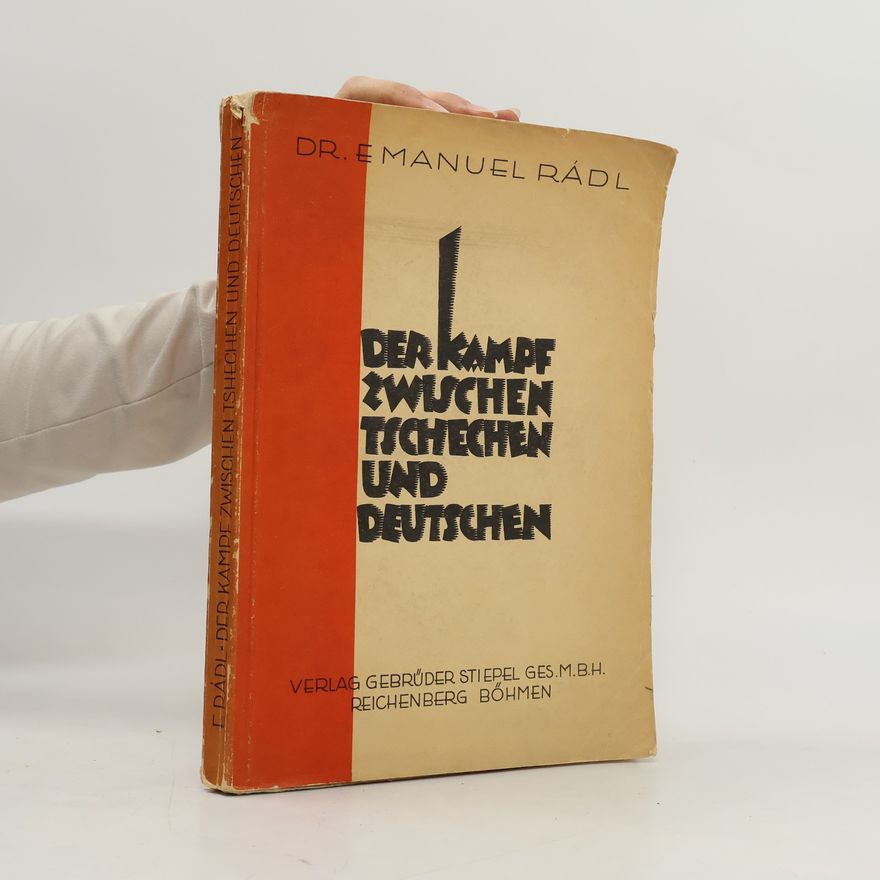 Emanuel Rádl Der Kampf zwischen Tschechen und Deutschen