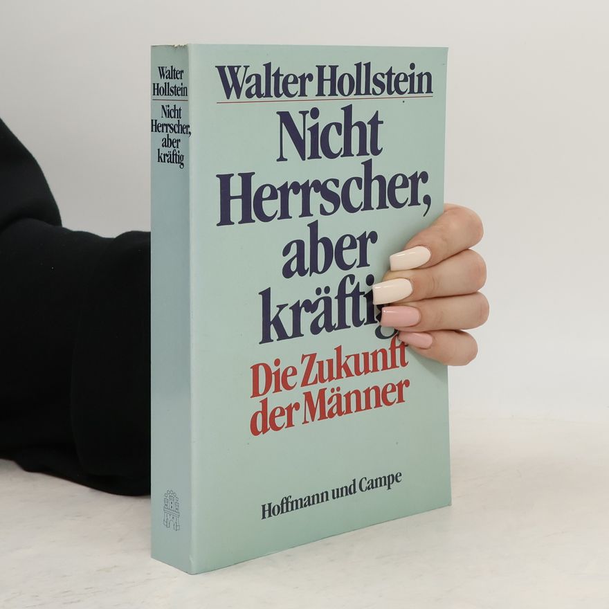 Walter Hollstein Nicht Herrscher, aber kräftig