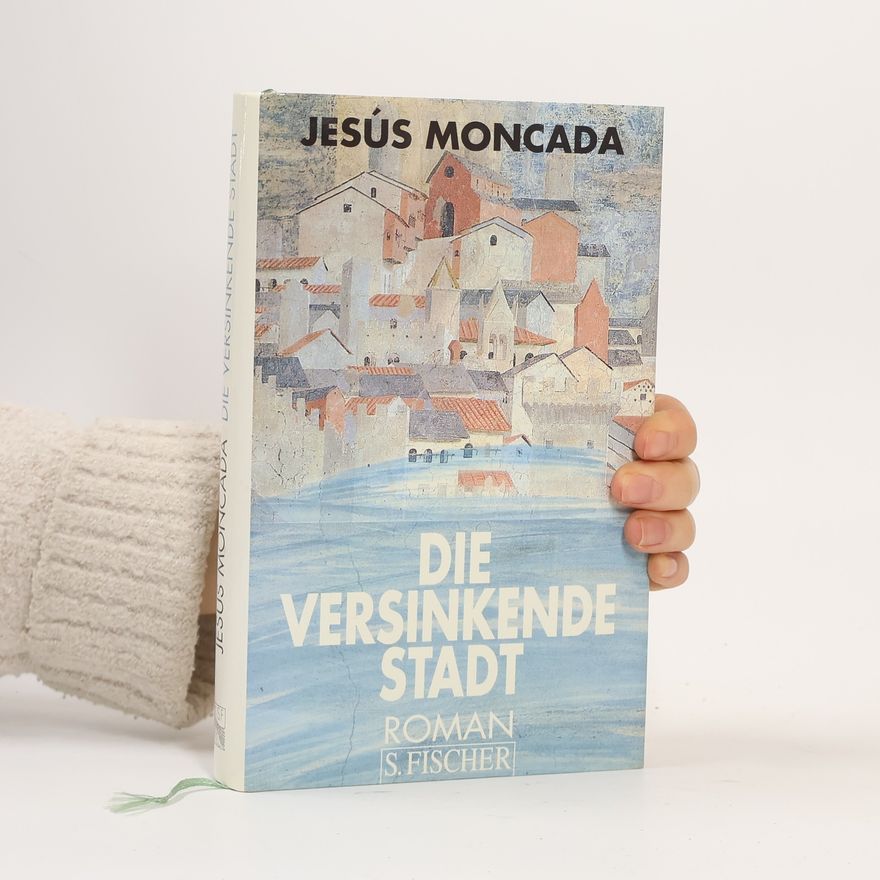 Jesús Moncada Die versinkende Stadt