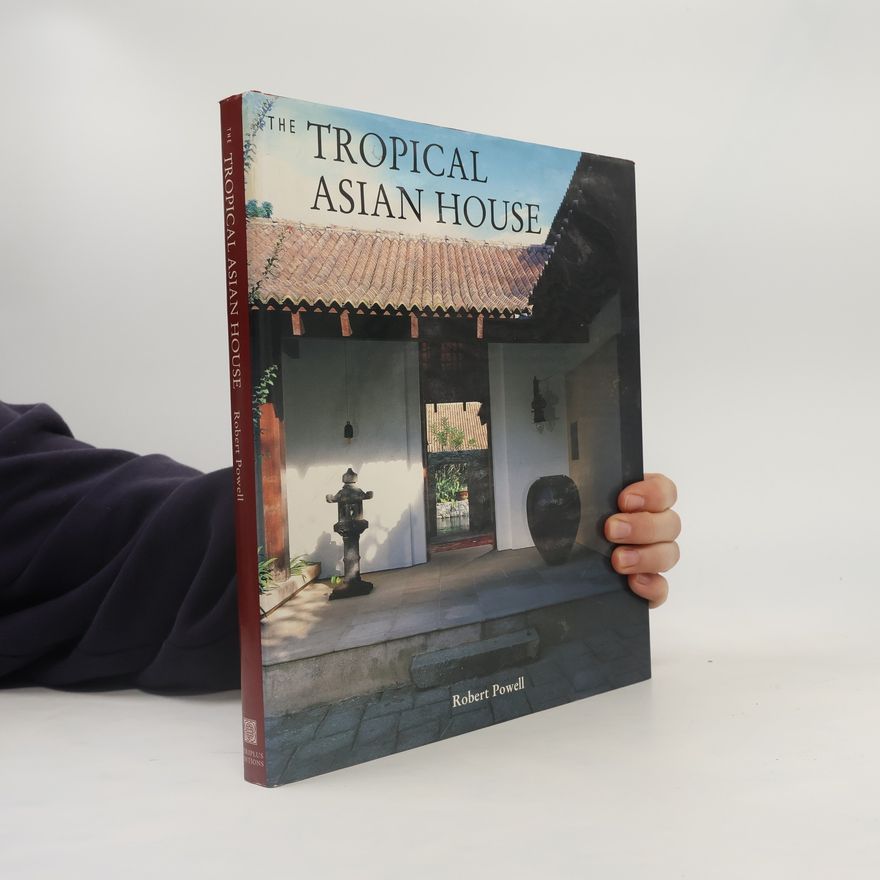 Robert A. Powell The Tropical Asian House