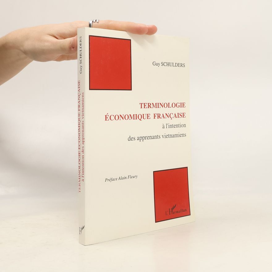 Guy Schulders Terminologie économique française à l'intention des apprenants viêtnamiens
