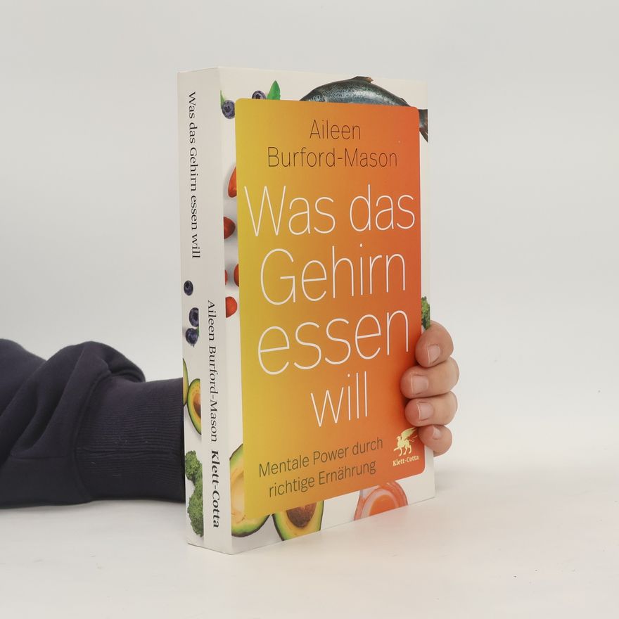 Aileen Burford-Mason Was das Gehirn essen will