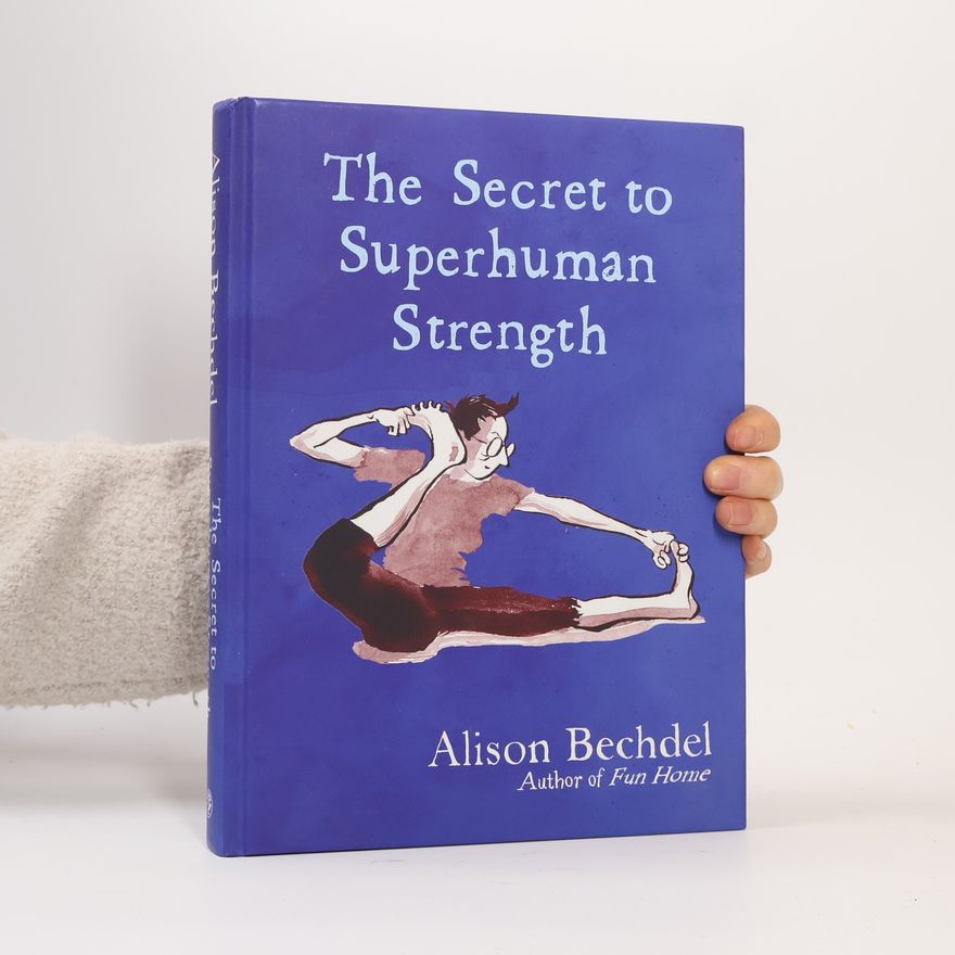 Alison Bechdel The Secret to Superhuman Strength
