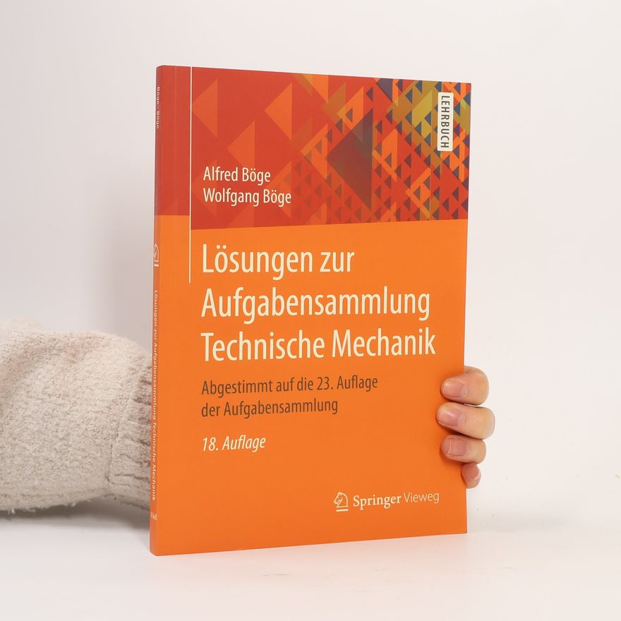 Alfred Böge Lösungen zur Aufgabensammlung Technische Mechanik