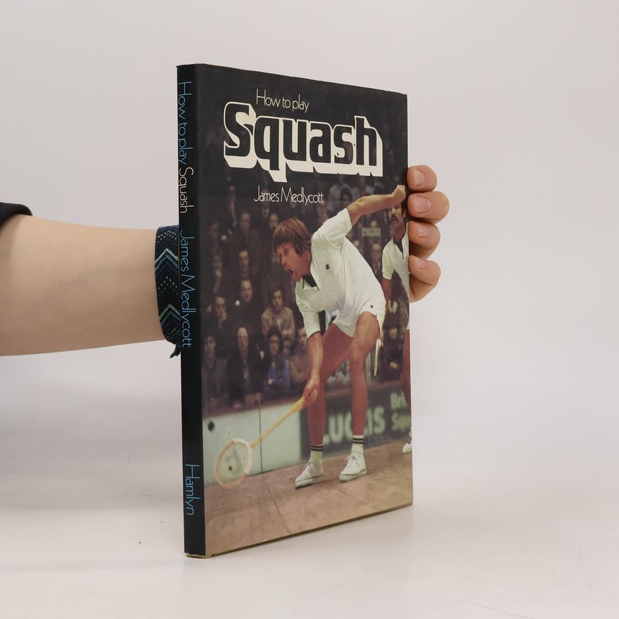 James Medlycott How to Play Squash