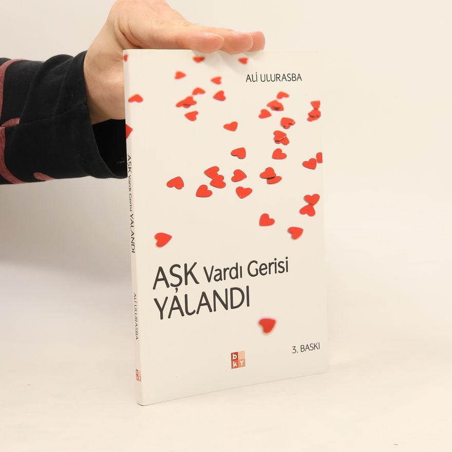 Ali Ulurasba Aşk vardı gerisi yalandı - 3. BASKI