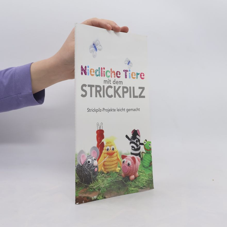 Autorenkollektiv Niedliche Tiere mit dem Strickpilz