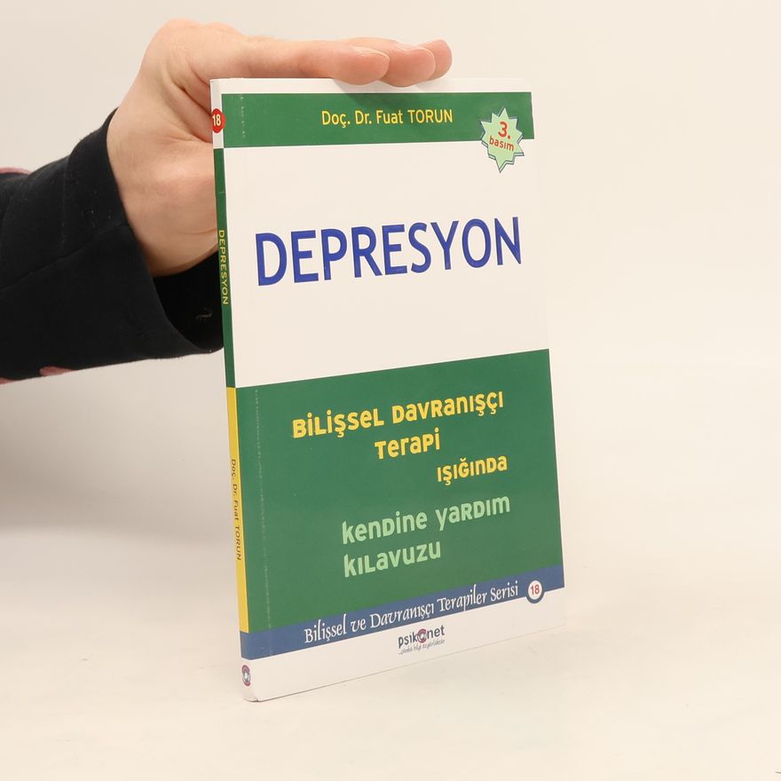 Fuat Torun Depresyon bilişsel davranışçı terapi ışığında kendine yardım kılavuzu - 3. basım