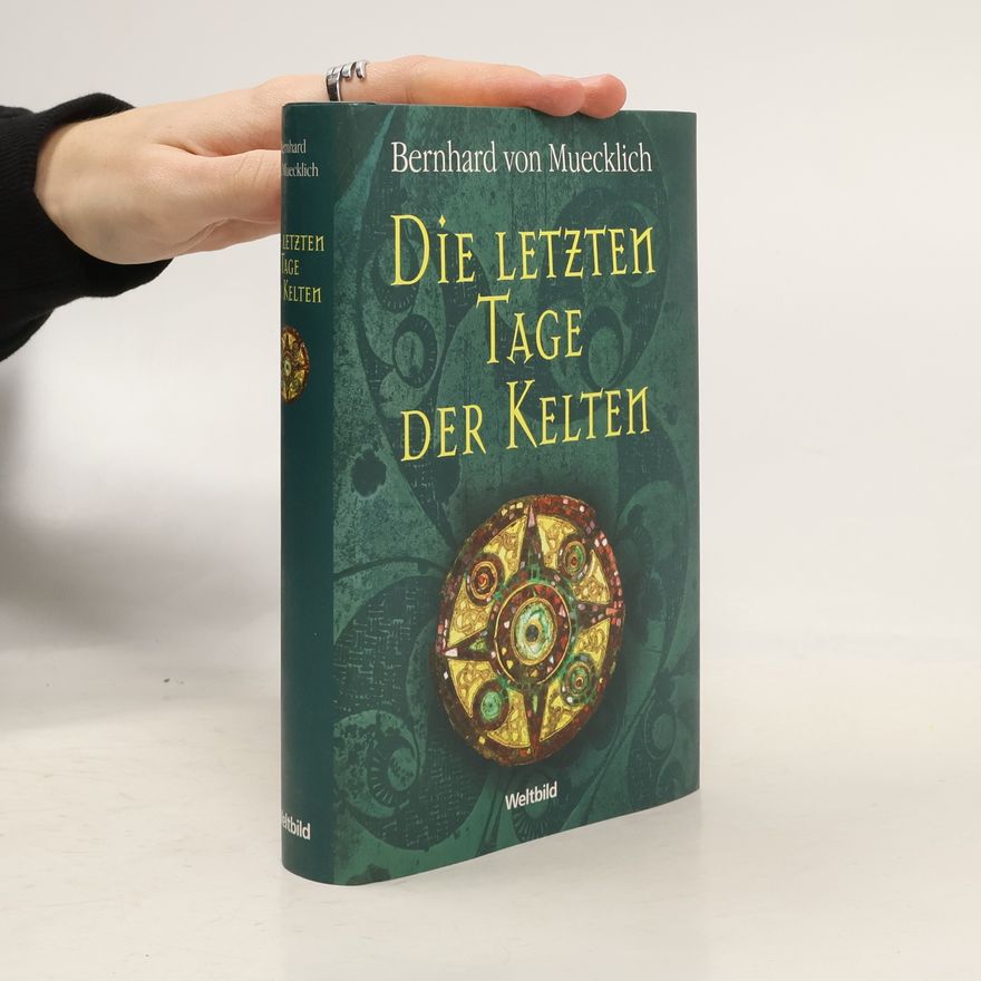 Bernhard von Muecklich Die letzten Tage der Kelten