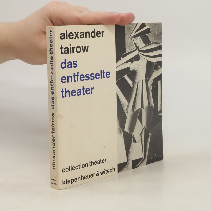 Alexander Tairow Das entfesselte Theater