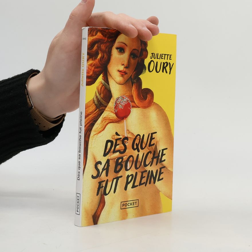 Juliette Oury Dès que sa bouche fut pleine